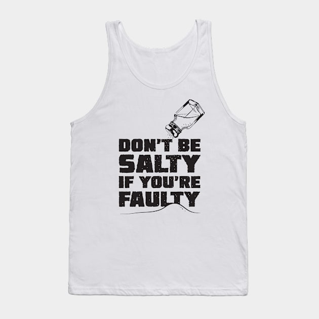 Don't Be Salty Tank Top by spencewilder